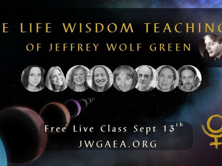 The Life Wisdom Teachings of Jeffrey Wolf Green ~ Live Class Replay